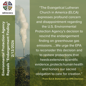 A graphic with a statement from the Evangelical Lutheran Church in America regarding concern over the U.S. Environmental Protection Agency's decision to repeal the endangerment finding on greenhouse gas emissions. The left side shows a vertical text, "Environmental Protection Agency Repeals 'Endangerment Finding' 2/12/2026," alongside a smoky factory.
