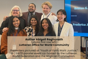 A group of seven people smiling in a conference room with text overlay describing an event. Author Abigail Raghunath (photo first row left) Lutheran Office for World Community. Presenters pictured at “Youth of Faith Want Justice,” a CSW70 parallel event co-hosted by the Lutheran World Federation and the Anglican Communion.