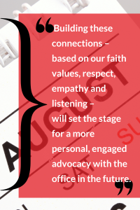 Close-up of a calendar page for August with a red overlay featuring a quote. Transcribed Text: "Building these connections – based on our faith values, respect, empathy and listening – will set the stage for a more personal, engaged advocacy with the office in the future."